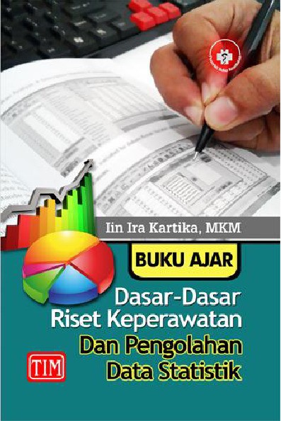 Buku Ajar Dasar Dasar Riset Keperawatan dan Pengolahan Data Statistik